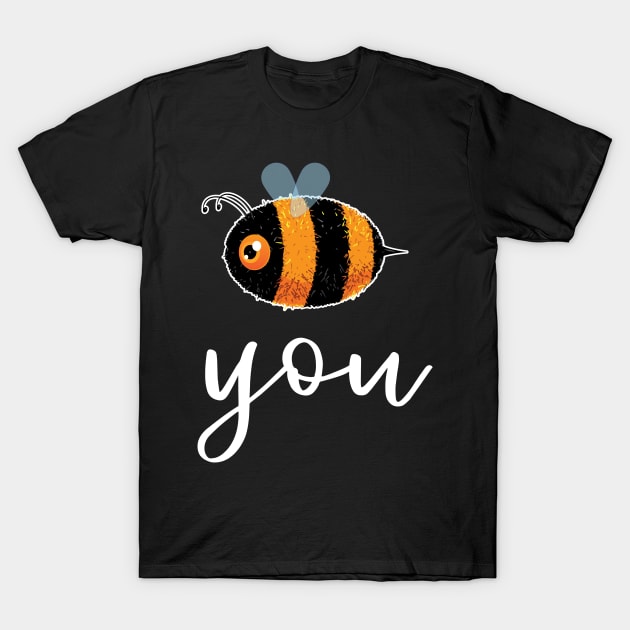 Be (Bee) You Cute Funny Gift Women Men Kids Boys Girls T-Shirt by teeleoshirts